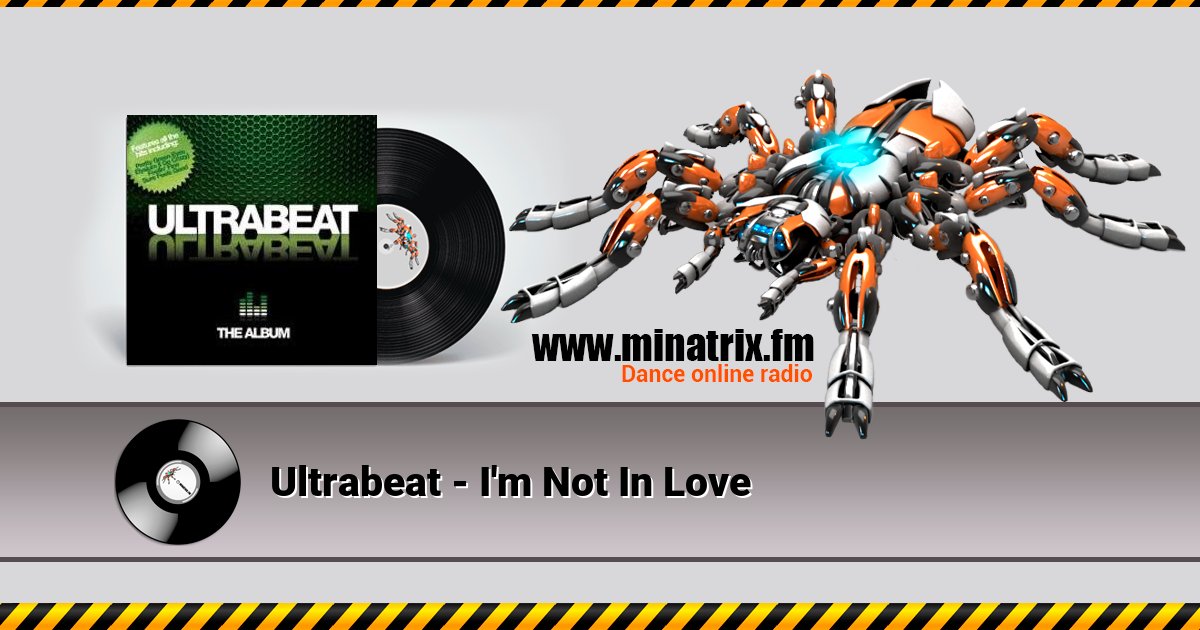 Ultrabeat - I'm Not In Love Listen online and download MP3