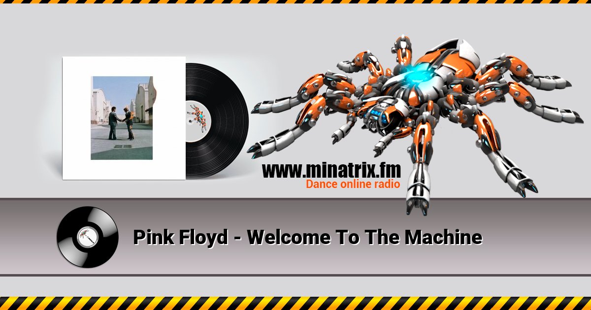 Pink Floyd - Welcome To The Machine Pink Floyd - Welcome To The Machine Listen online and download MP3