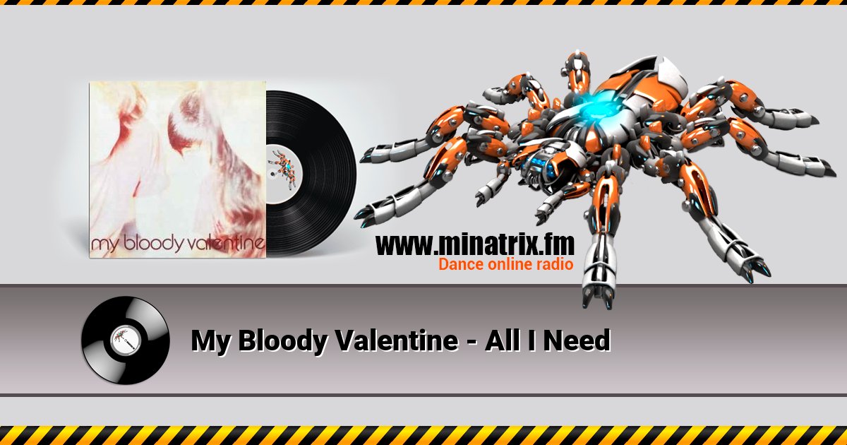 My Bloody Valentine - All I Need My Bloody Valentine - All I Need Listen online and download MP3
