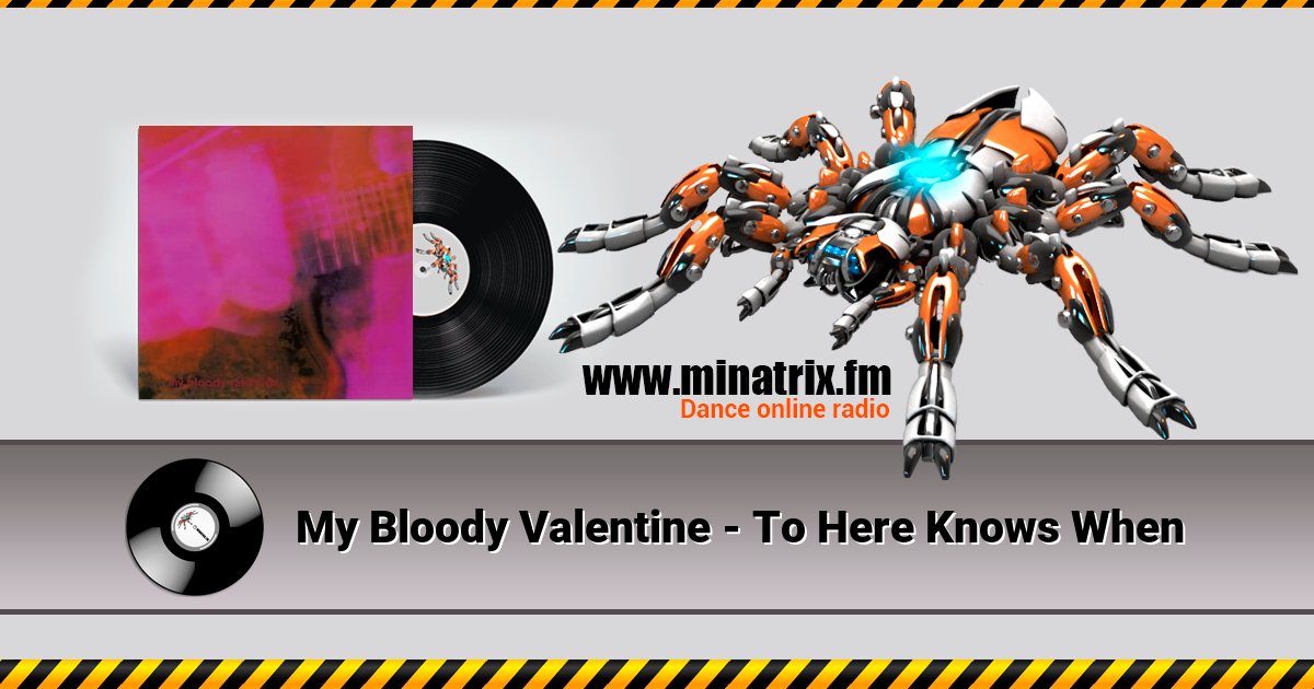 My Bloody Valentine - To Here Knows When Listen online and download MP3