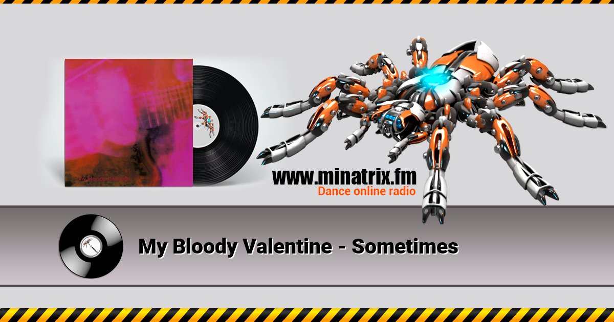 My Bloody Valentine - Sometimes My Bloody Valentine - Sometimes Listen online and download MP3