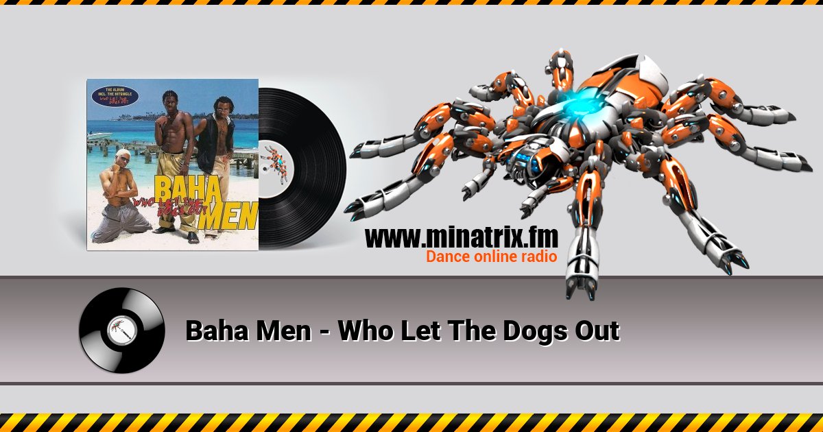 Baha Men - Who Let The Dogs Out Baha Men - Who Let The Dogs Out Listen online and download MP3
