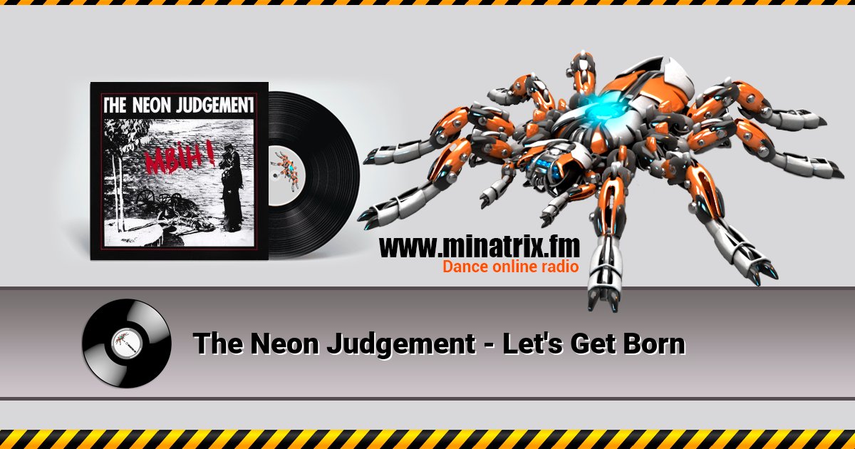 The Neon Judgement - Let's Get Born Listen online and download MP3