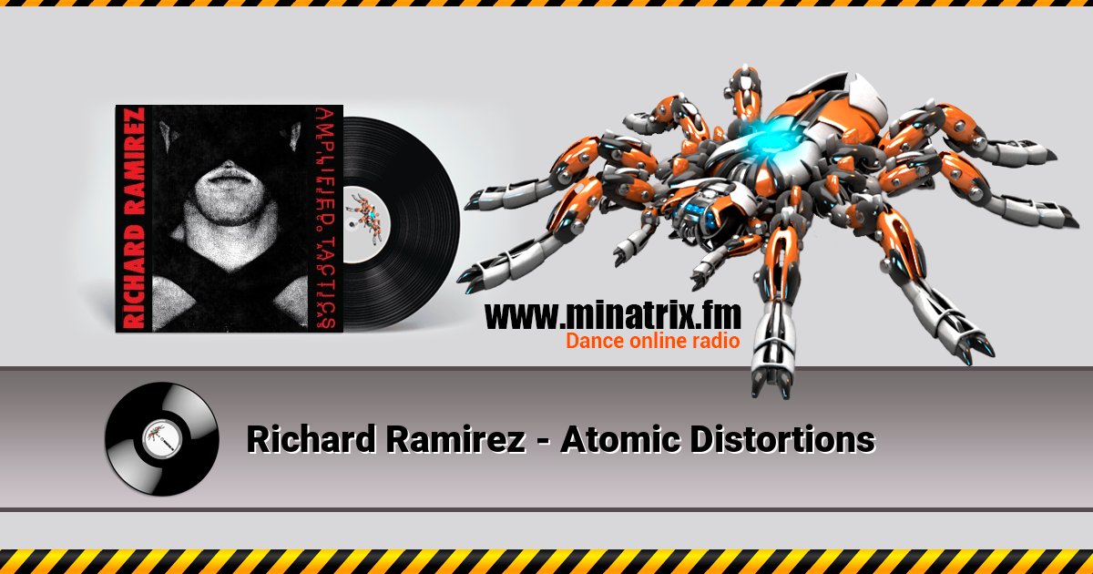 Richard Ramirez - Atomic Distortions Listen online and download MP3