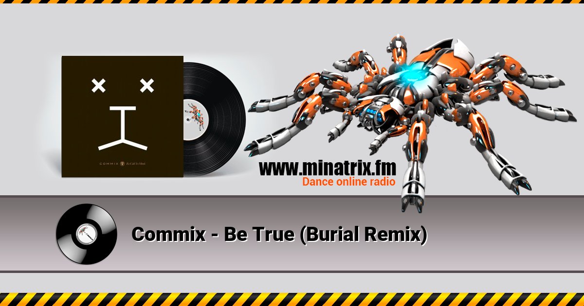 Commix - Be True (Burial Remix) Commix - Be True (Burial Remix) Listen online and download MP3