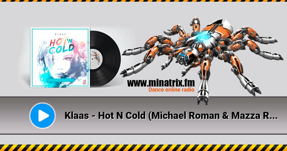 Klaas - Hot N Cold (Michael Roman & Mazza Remix) Listen online and download MP3