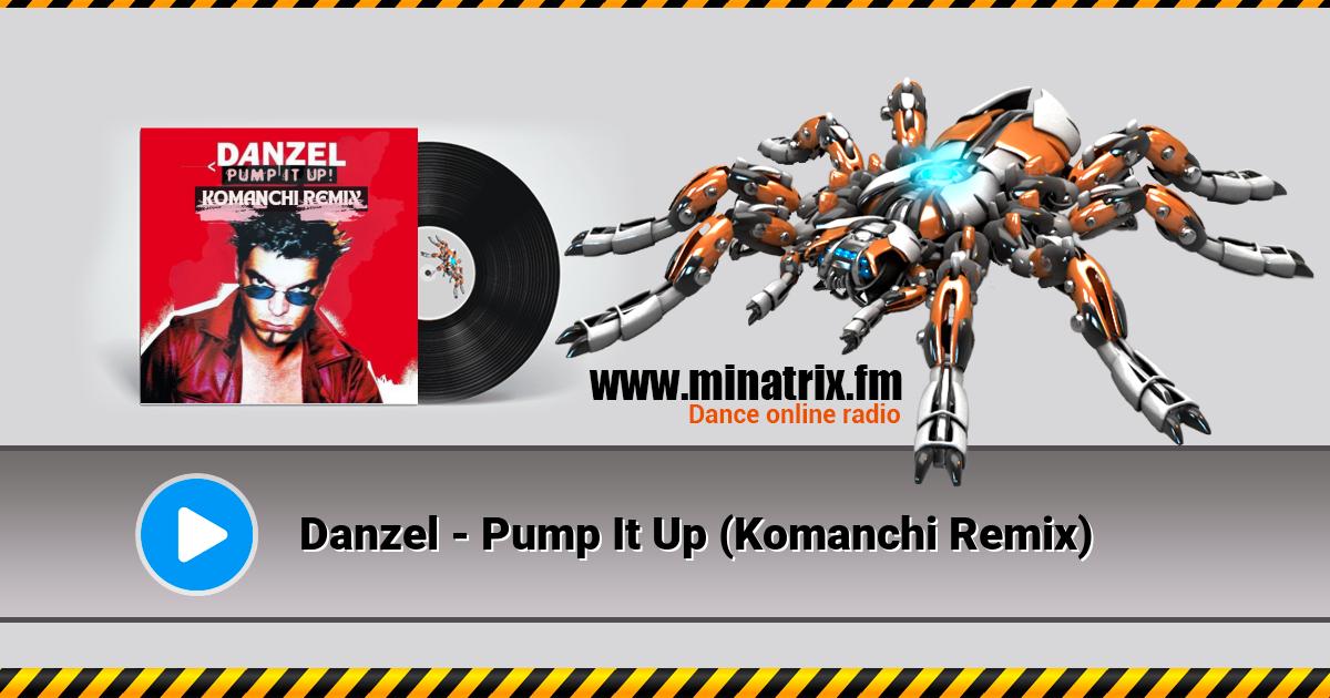 Danzel - Pump It Up (Komanchi Remix) Listen online and download MP3