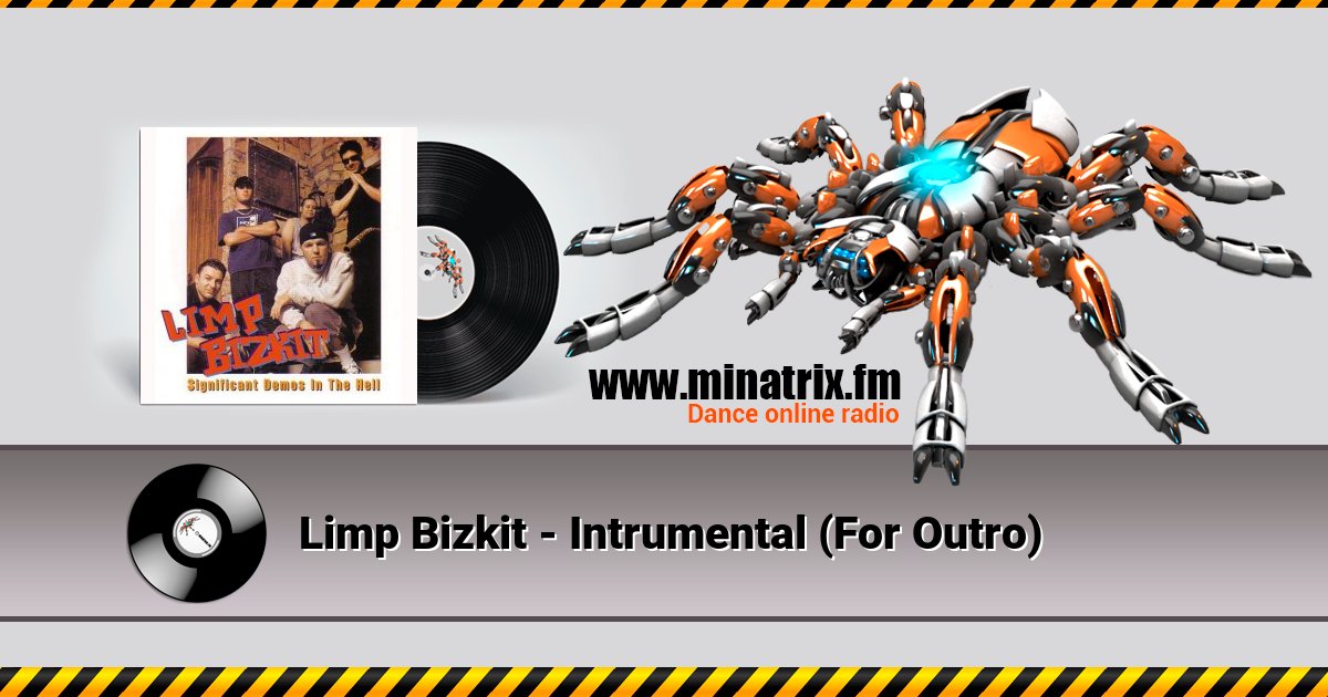 Limp Bizkit - Intrumental (For Outro) Limp Bizkit - Intrumental (For Outro) Listen online and download MP3