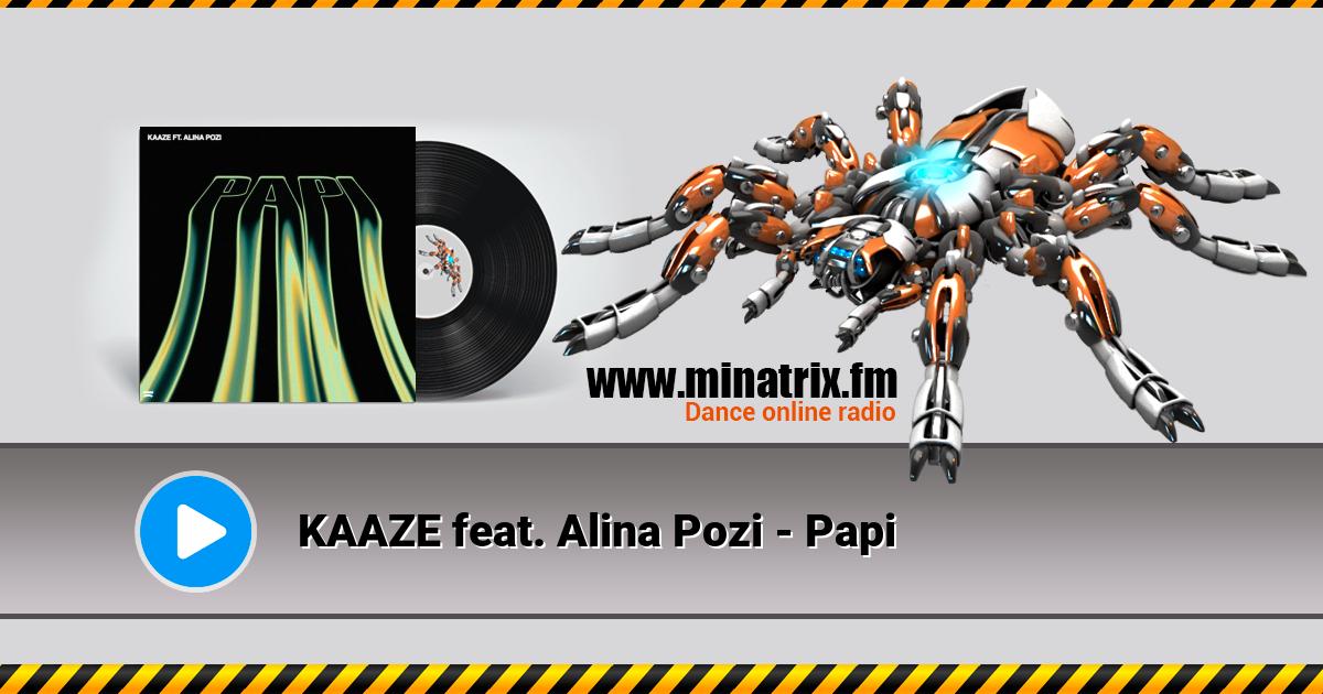 KAAZE feat. Alina Pozi - Papi KAAZE feat. Alina Pozi - Papi Listen online and download MP3
