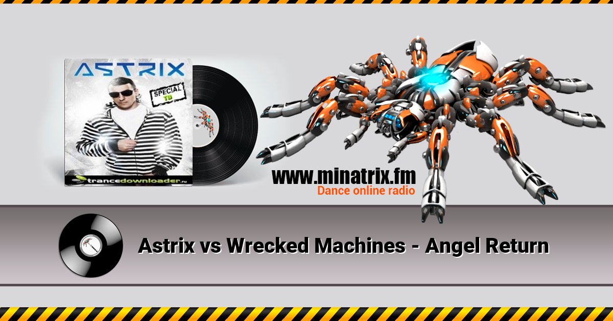 Astrix vs Wrecked Machines - Angel Return Listen online and download MP3