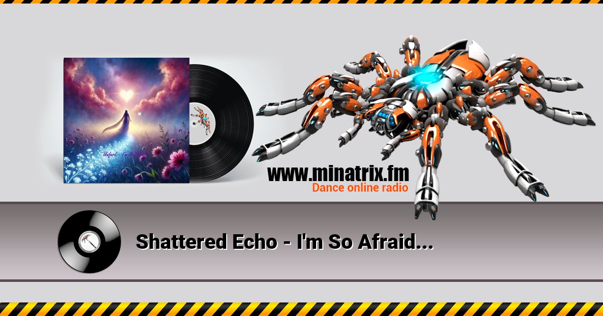 Shattered Echo - I'm So Afraid... Shattered Echo - I'm So Afraid... Listen online and download MP3
