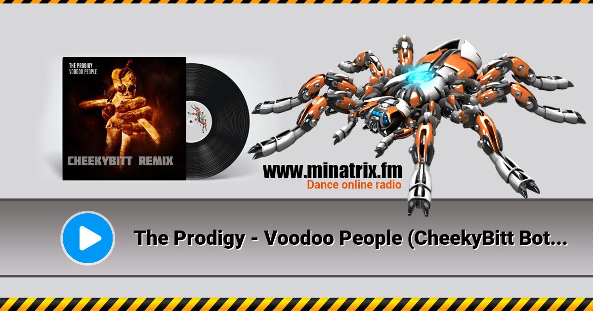 The Prodigy - Voodoo People (CheekyBitt Boty remix) Listen online and download MP3