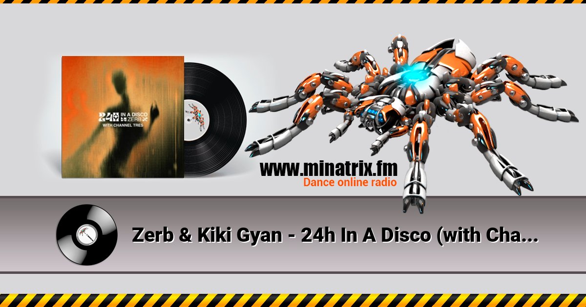 Zerb & Kiki Gyan - 24h In A Disco (with Channel Tres) Zerb & Kiki Gyan - 24h In A Disco (with Channel Tres) Listen online and download MP3
