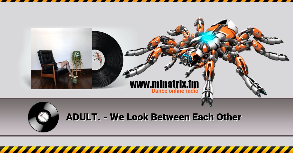 ADULT. - We Look Between Each Other Listen online and download MP3