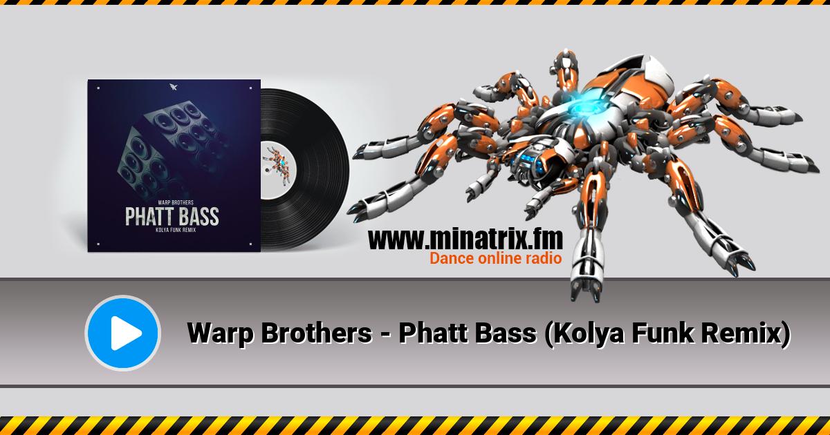Warp Brothers - Phatt Bass (Kolya Funk Remix) Warp Brothers - Phatt Bass (Kolya Funk Remix) Listen online and download MP3