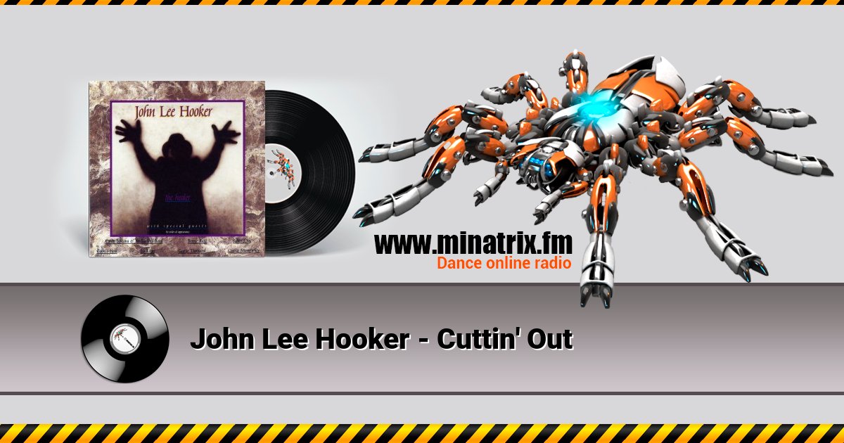 John Lee Hooker - Cuttin' Out John Lee Hooker - Cuttin' Out Listen online and download MP3