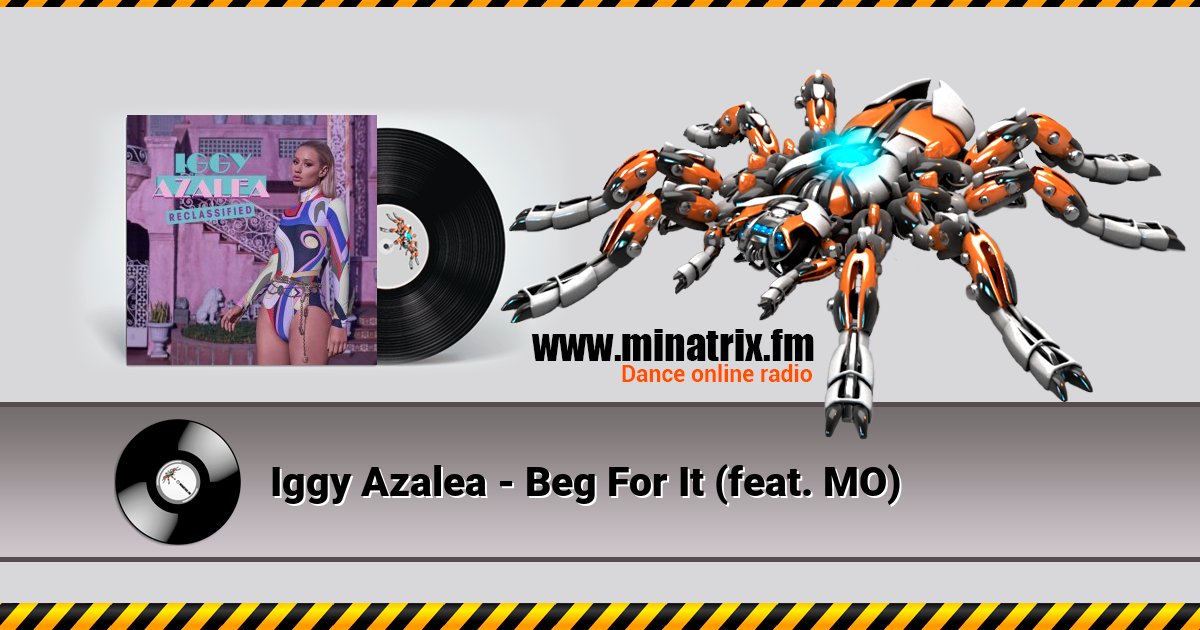 Iggy Azalea - Beg For It (feat. MO) Iggy Azalea - Beg For It (feat. MO) Listen online and download MP3