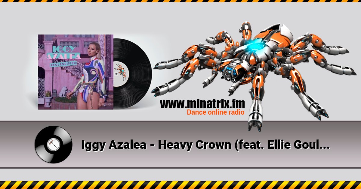 Iggy Azalea - Heavy Crown (feat. Ellie Goulding) Iggy Azalea - Heavy Crown (feat. Ellie Goulding) Listen online and download MP3