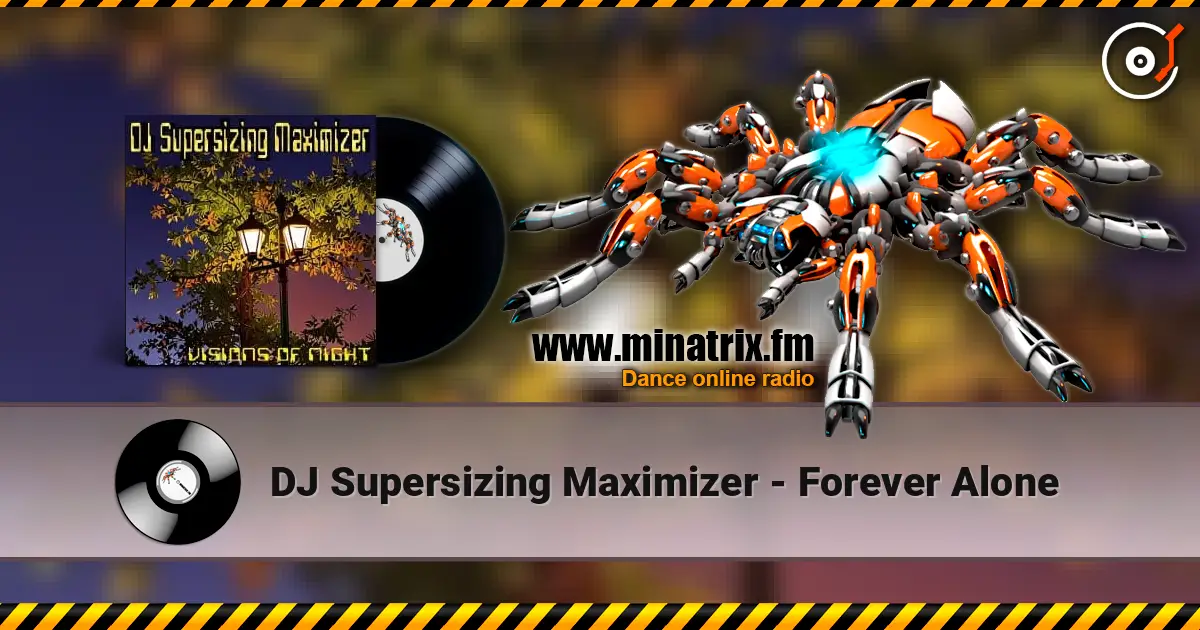 DJ Supersizing Maximizer - Forever Alone слухати онлайн у високій якості | Minatrix.FM