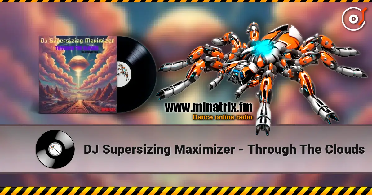 DJ Supersizing Maximizer - Through The Clouds слухати онлайн у високій якості | Minatrix.FM