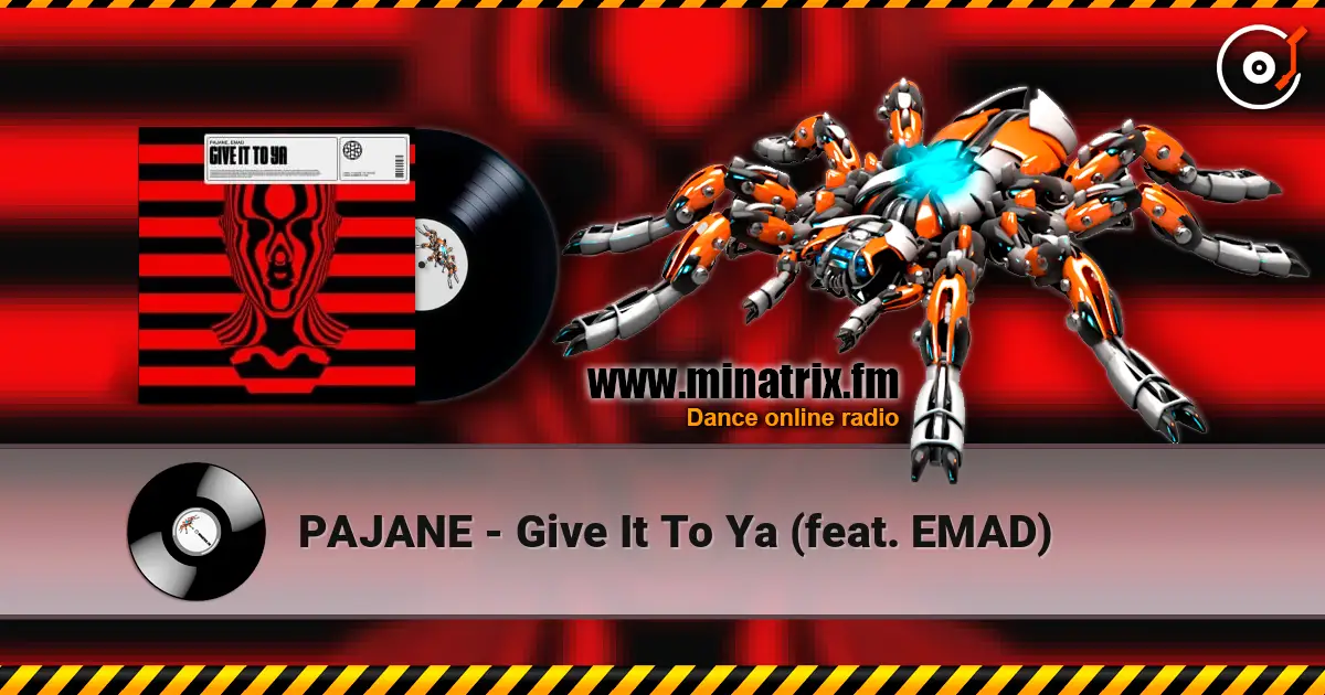 PAJANE - Give It To Ya (feat. EMAD) слухати онлайн у високій якості | Minatrix.FM