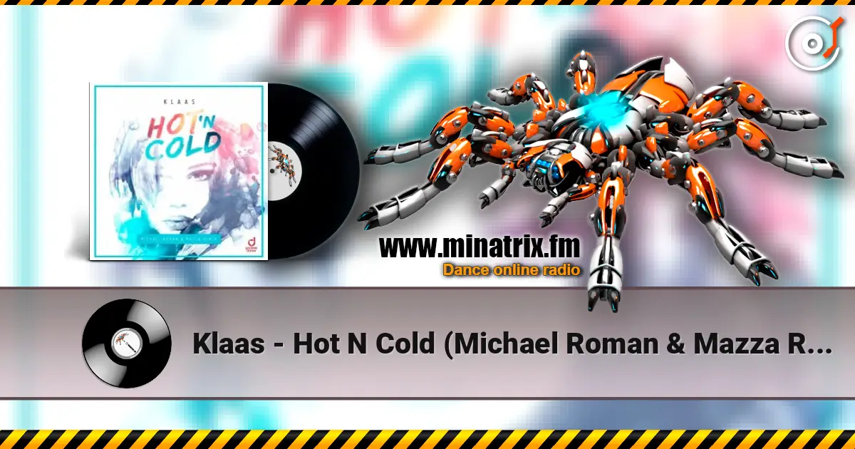 Klaas - Hot N Cold (Michael Roman & Mazza Remix) слухати онлайн у високій якості | Minatrix.FM