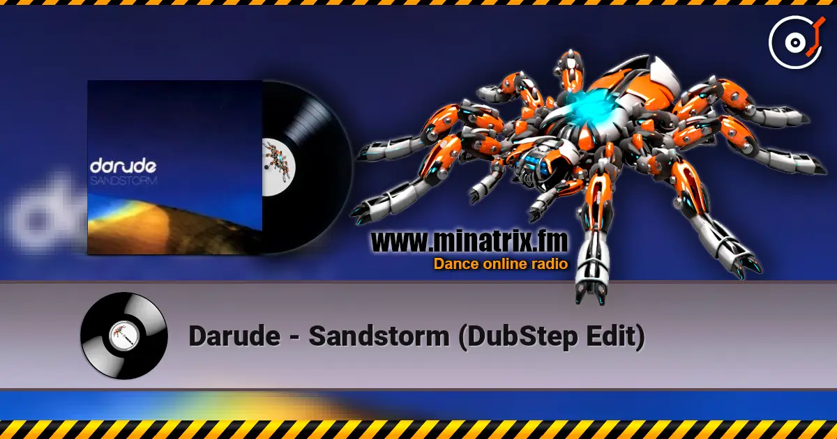 Darude - Sandstorm (DubStep Edit) слухати онлайн у високій якості | Minatrix.FM