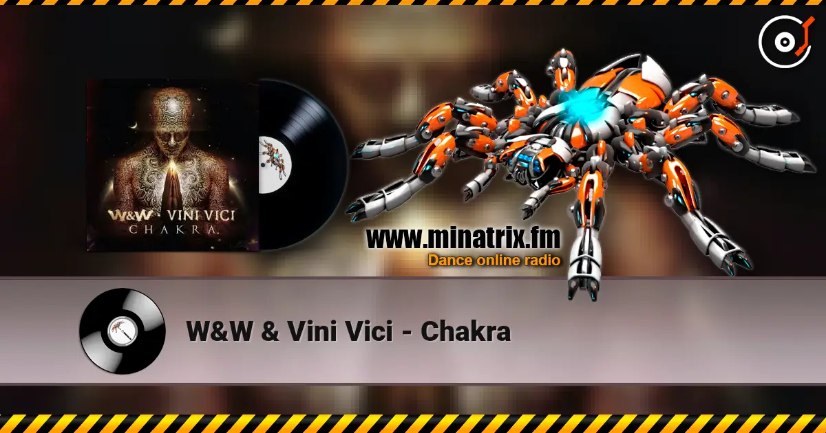 W&W & Vini Vici - Chakra слухати онлайн у високій якості | Minatrix.FM