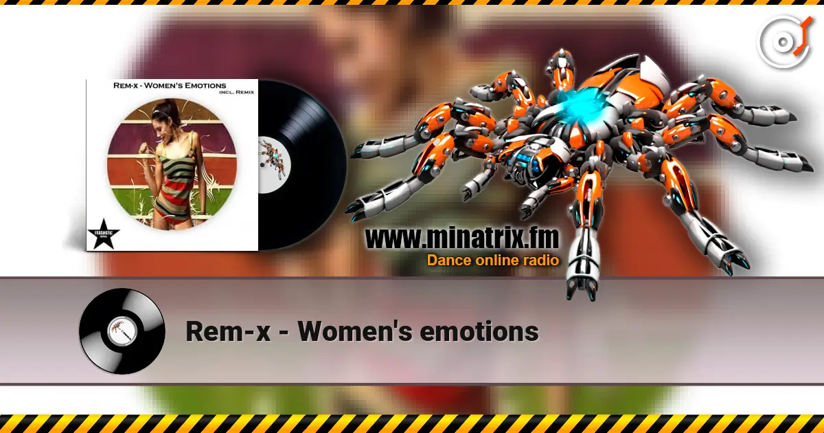 Rem-x - Women's emotions слухати онлайн у високій якості | Minatrix.FM