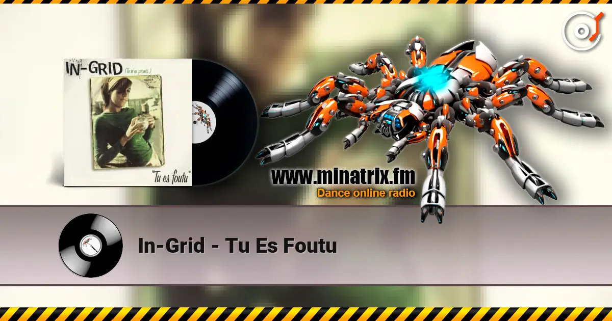 In-Grid - Tu Es Foutu слухати онлайн у високій якості | Minatrix.FM