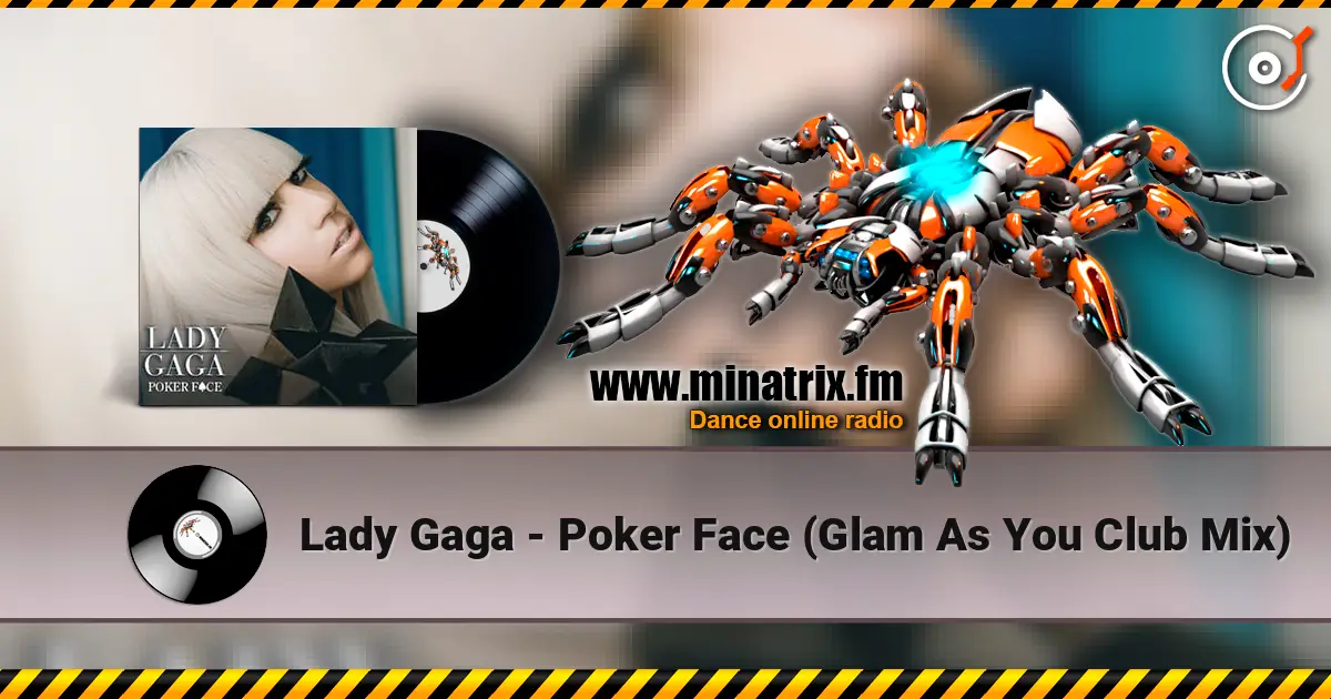 Lady Gaga - Poker Face (Glam As You Club Mix) слухати онлайн у високій якості | Minatrix.FM