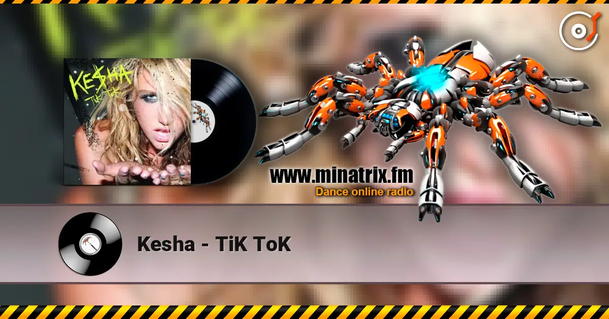 Kesha - TiK ToK слухати онлайн у високій якості | Minatrix.FM