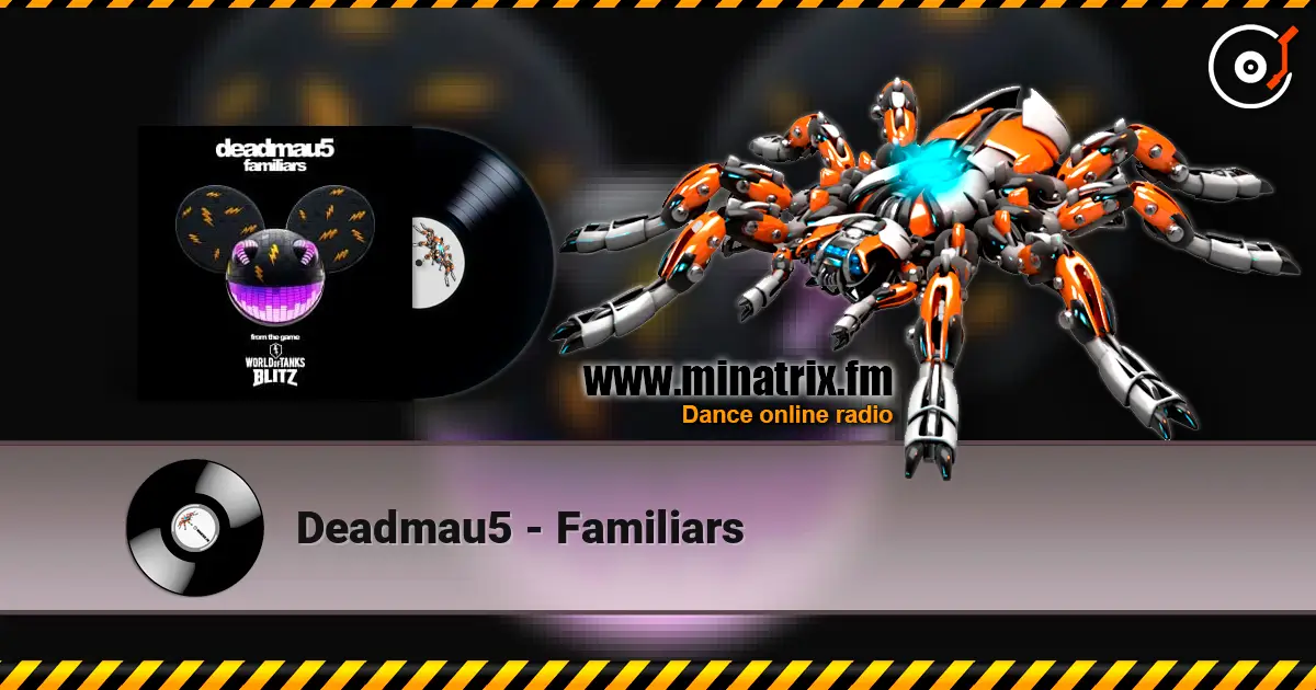 Deadmau5 - Familiars слухати онлайн у високій якості | Minatrix.FM