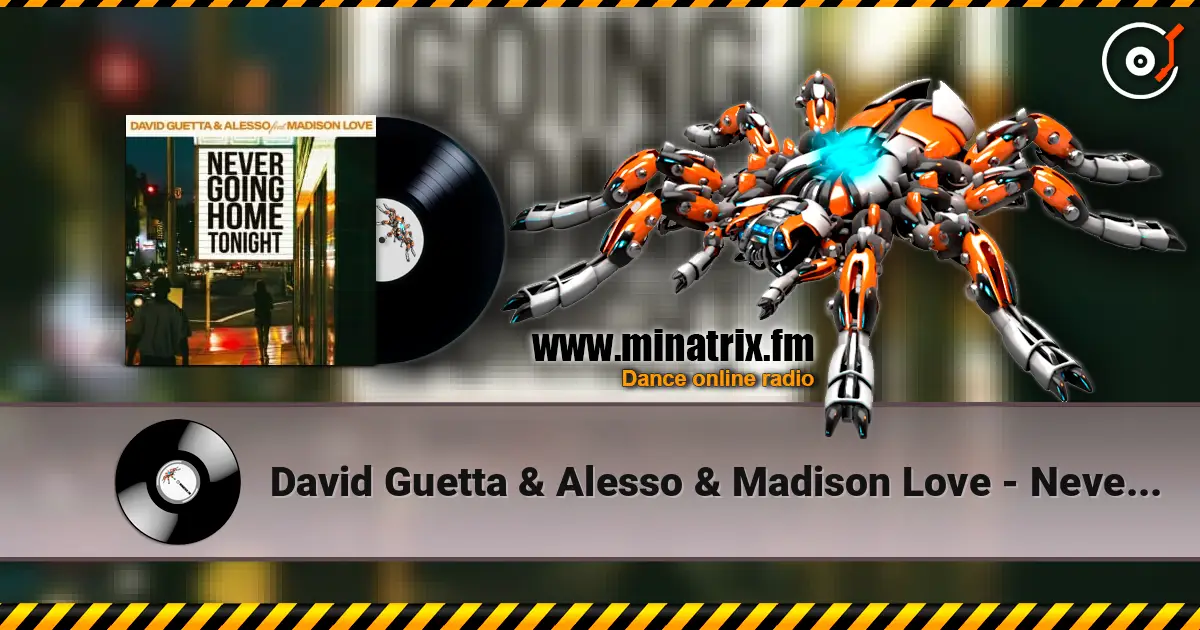 David Guetta & Alesso & Madison Love - Never Going Home Tonight listen online in high quality | Minatrix.FM