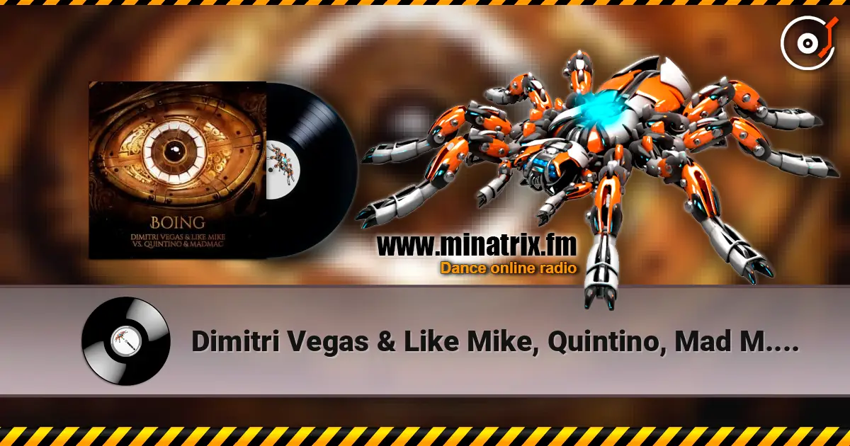 Dimitri Vegas & Like Mike, Quintino, Mad M.A.C. - Boing слухати онлайн у високій якості | Minatrix.FM