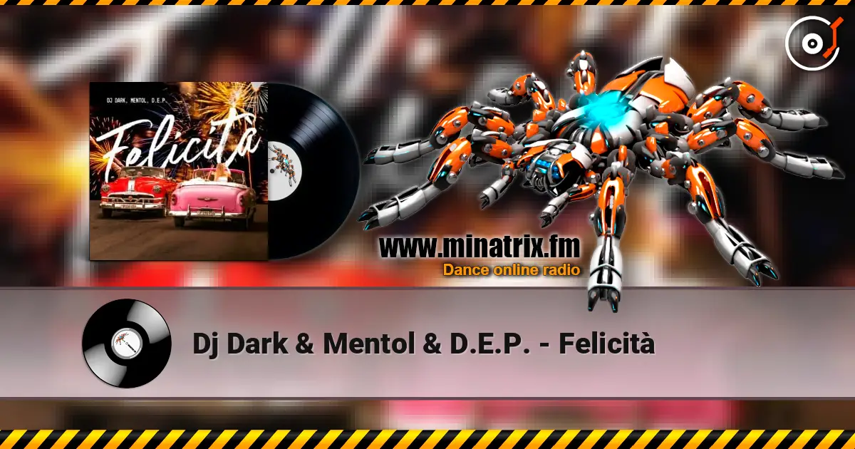 Dj Dark & Mentol & D.E.P. - Felicità listen online in high quality | Minatrix.FM