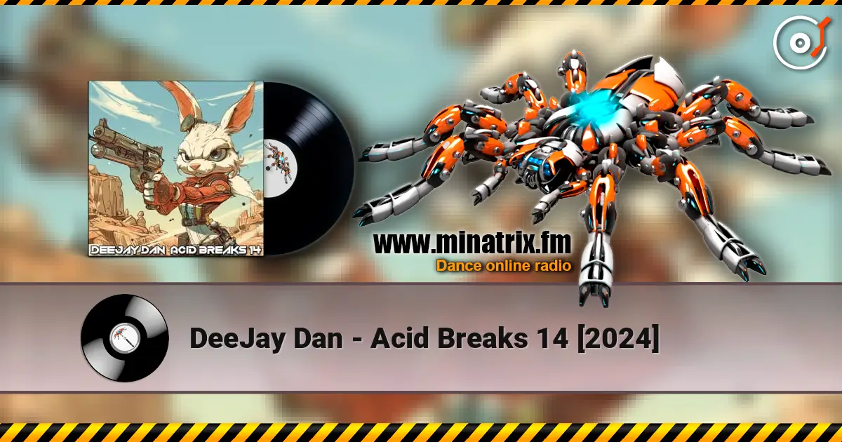 DeeJay Dan - Acid Breaks 14 [2024] слухати онлайн у високій якості | Minatrix.FM