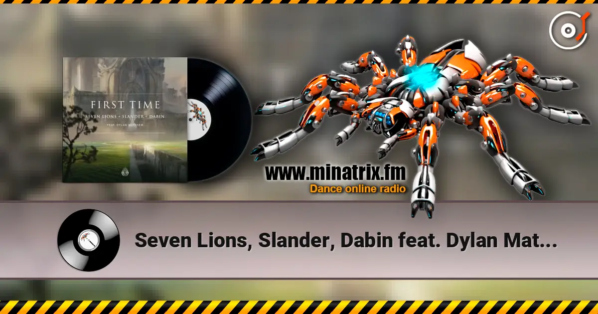 Seven Lions, Slander, Dabin feat. Dylan Matthew - First Time ������� ���������