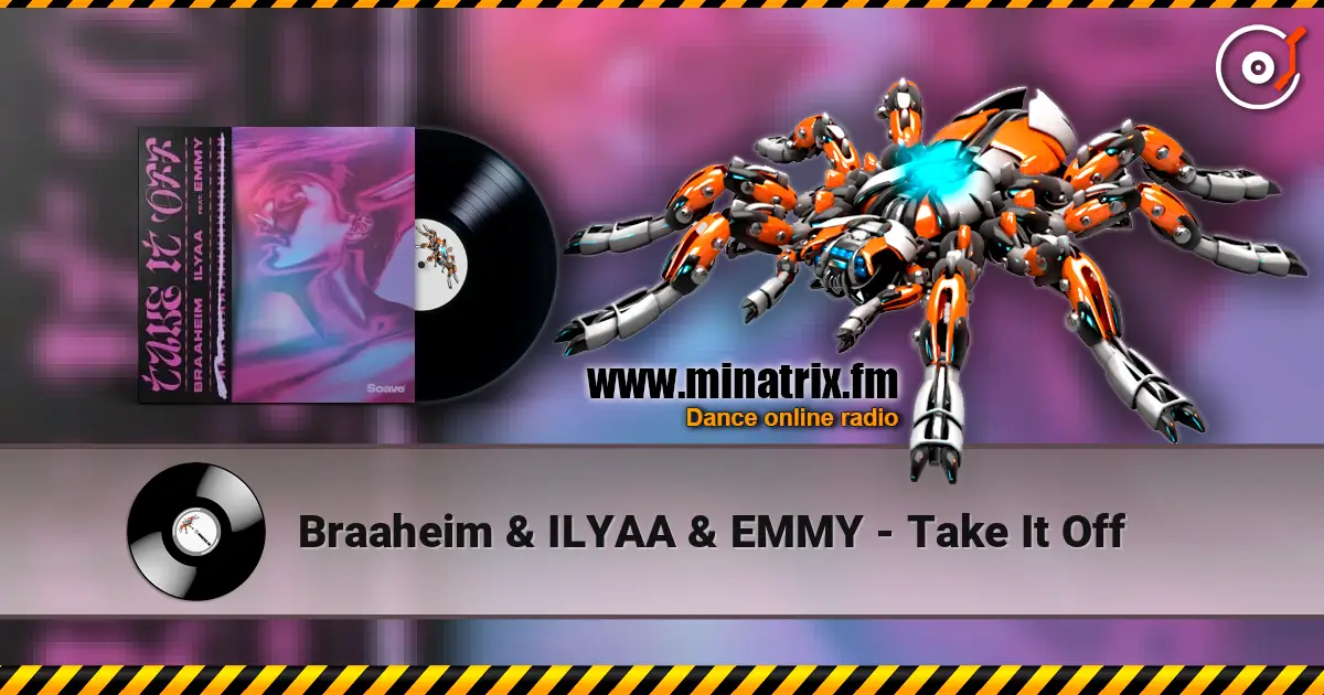 Braaheim & ILYAA & EMMY - Take It Off слухати онлайн у високій якості | Minatrix.FM