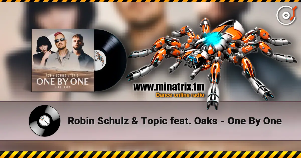 Robin Schulz & Topic feat. Oaks - One By One listen online in high quality | Minatrix.FM