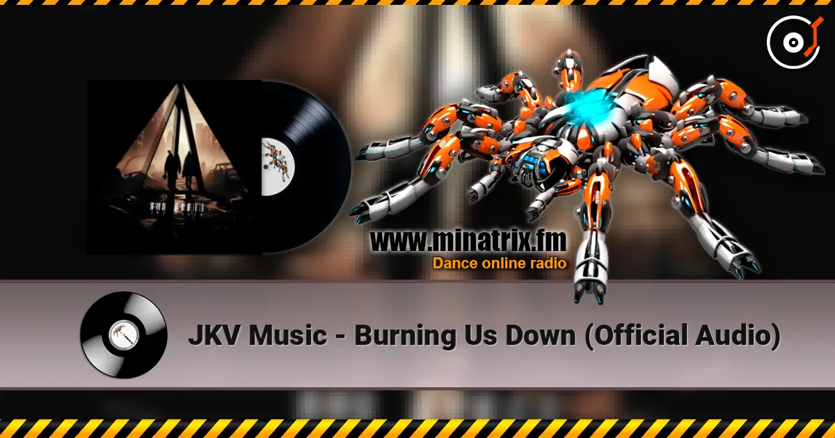 JKV Music - Burning Us Down (Official Audio) слухати онлайн у високій якості | Minatrix.FM