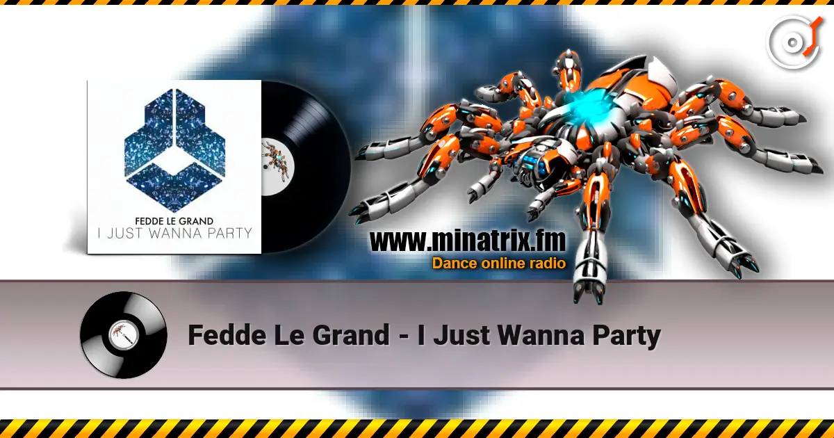 Fedde Le Grand - I Just Wanna Party слухати онлайн у високій якості | Minatrix.FM