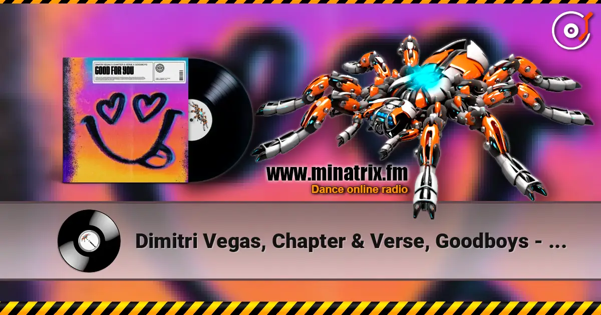Dimitri Vegas, Chapter & Verse, Goodboys - Good For You (Extended Mix) слухати онлайн у високій якості | Minatrix.FM