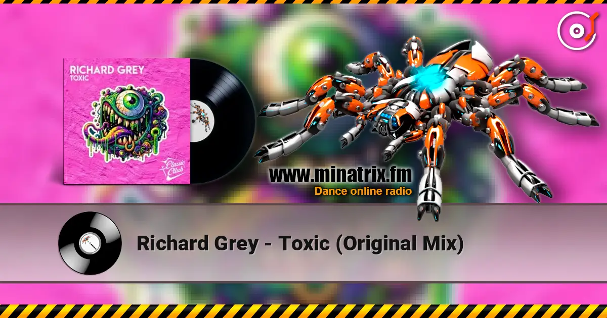 Richard Grey - Toxic (Original Mix) слухати онлайн у високій якості | Minatrix.FM