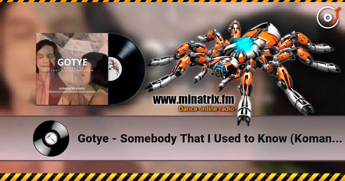 Gotye - Somebody That I Used to Know (Komanchi Radio Edit) слухати онлайн у високій якості | Minatrix.FM