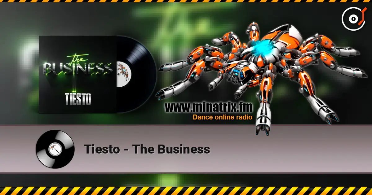 Tiesto - The Business слухати онлайн у високій якості | Minatrix.FM