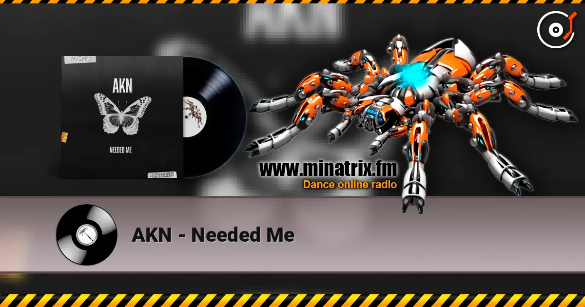 AKN - Needed Me слухати онлайн у високій якості | Minatrix.FM