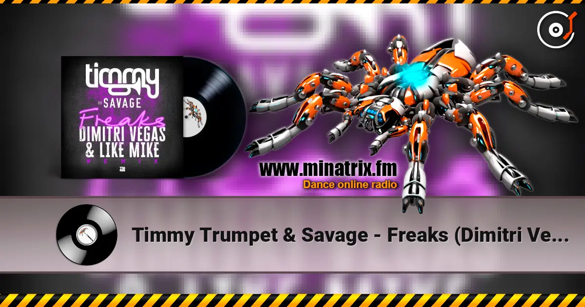 Timmy Trumpet & Savage - Freaks (Dimitri Vegas & Like Mike Remix) listen online in high quality | Minatrix.FM