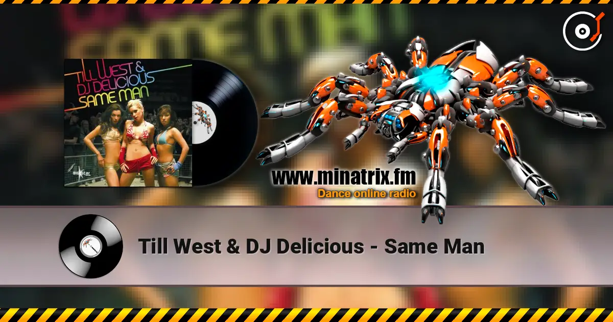 Till West & DJ Delicious - Same Man слухати онлайн у високій якості | Minatrix.FM