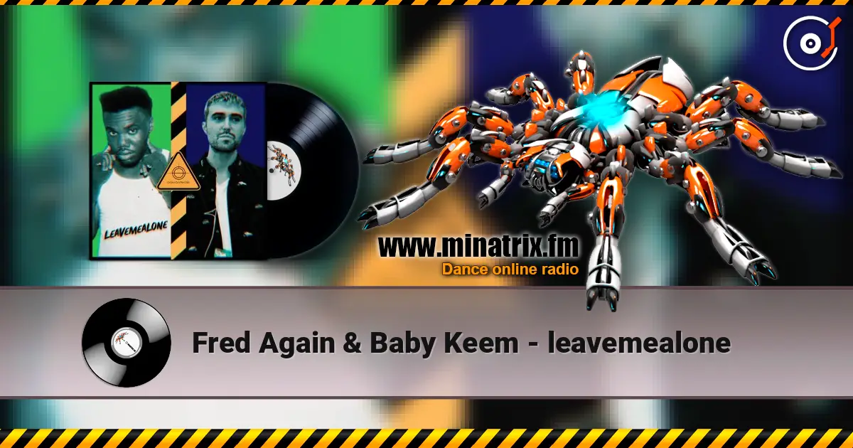 Fred Again & Baby Keem - leavemealone слухати онлайн у високій якості | Minatrix.FM